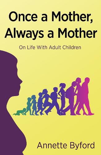 Cover image for Once a Mother, Always a Mother: On Life With Adult Children