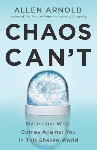 Cover image for Chaos Can't: Overcome What Comes Against You in This Shaken World