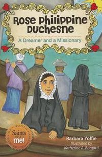 Cover image for Rose Philippine Duchesne: A Dreamer and a Missionary