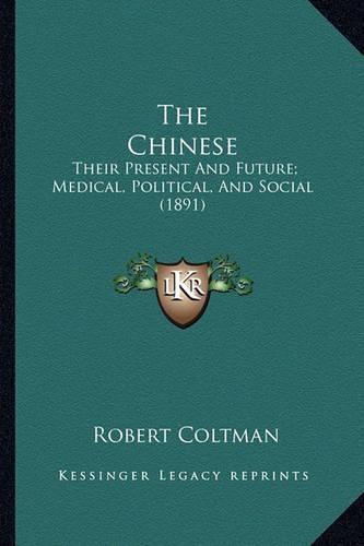 The Chinese: Their Present and Future; Medical, Political, and Social (1891)