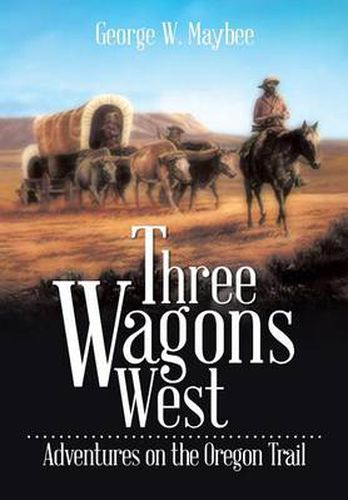 Cover image for Three Wagons West: Adventures on the Oregon Trail