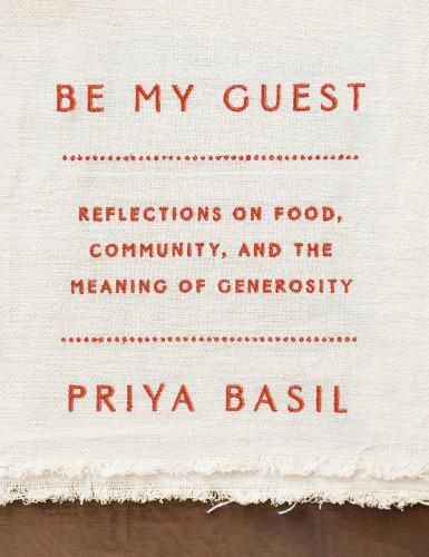 Be My Guest: Reflections on Food, Community, and the Meaning of Generosity