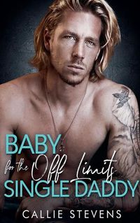 Cover image for Baby For The Off Limits Single Daddy