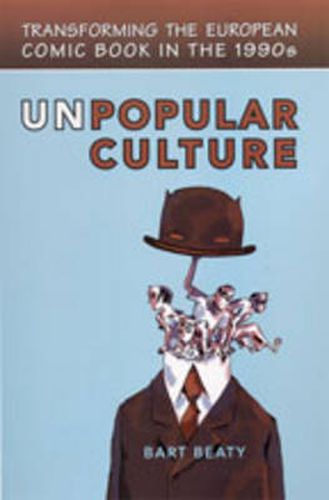 Cover image for Unpopular Culture: Transforming the European Comic Book in the 1990s