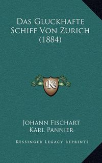 Cover image for Das Gluckhafte Schiff Von Zurich (1884)