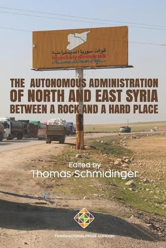 Cover image for The Autonomous Administration of North and East Syria: Between A Rock and A Hard Place