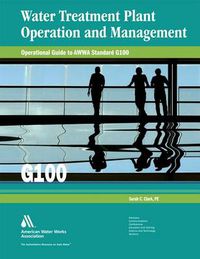 Cover image for Operational Guide to AWWA Standard G100: Water Treatment Plant Operations