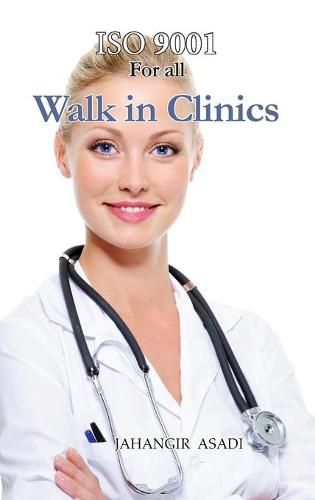 Cover image for ISO 9001 for all Walk in Clinics: ISO 9000 For all employees and employers