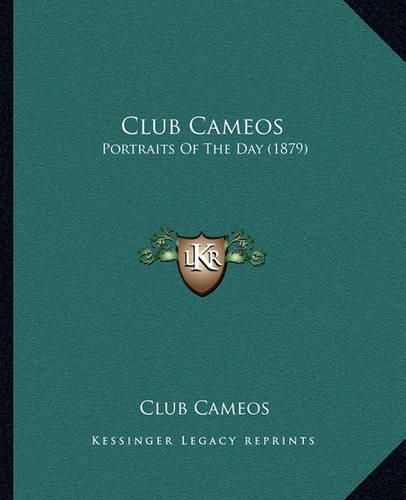 Cover image for Club Cameos: Portraits of the Day (1879)