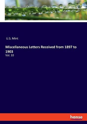 Cover image for Miscellaneous Letters Received from 1897 to 1903: Vol. 10