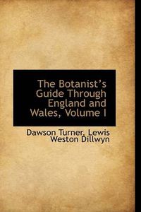 Cover image for The Botanists Guide Through England and Wales, Volume I