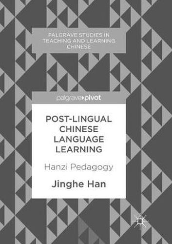 Cover image for Post-Lingual Chinese Language Learning: Hanzi Pedagogy
