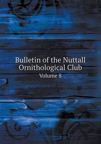 Cover image for Bulletin of the Nuttall Ornithological Club Volume 8