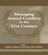 Cover image for Managing Armed Conflicts in the 21st Century