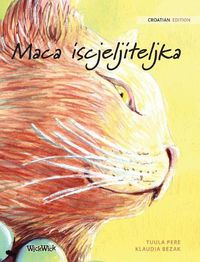 Cover image for Maca iscjeljiteljka: Croatian Edition of The Healer Cat