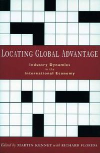 Cover image for Locating Global Advantage: Industry Dynamics in the International Economy