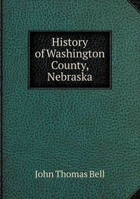 Cover image for History of Washington County, Nebraska