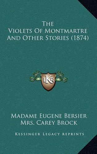 The Violets of Montmartre and Other Stories (1874)