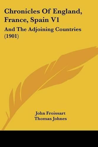 Chronicles of England, France, Spain V1: And the Adjoining Countries (1901)