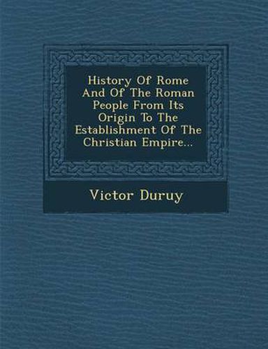 Cover image for History of Rome and of the Roman People from Its Origin to the Establishment of the Christian Empire...