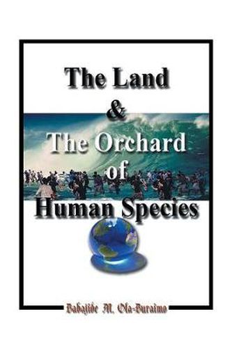 Cover image for The Land & the Orchard of Human Species: The Book of Life - in - Peace