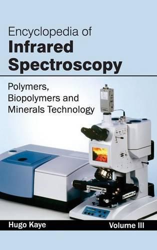 Cover image for Encyclopedia of Infrared Spectroscopy: Volume III (Polymers, Biopolymers and Minerals Technology)