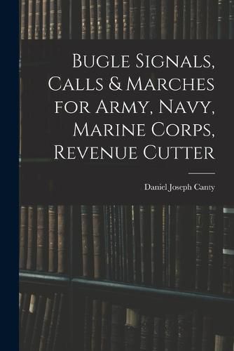 Bugle Signals, Calls & Marches for Army, Navy, Marine Corps, Revenue Cutter