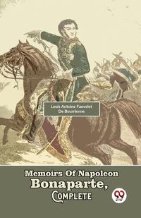 Cover image for Memoirs of Napoleon Bonaparte, Complete