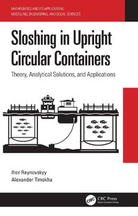 Cover image for Sloshing in Upright Circular Containers: Theory, Analytical Solutions, and Applications