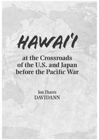 Cover image for Hawai'i at the Crossroads of the U.S. and Japan Before the Pacific War