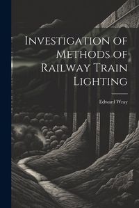 Cover image for Investigation of Methods of Railway Train Lighting