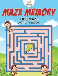 Cover image for Maze Memory: Kids Maze Activity Book