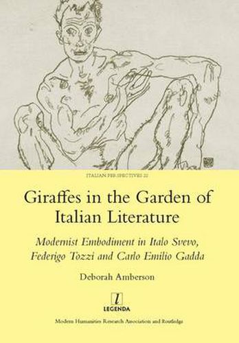 Cover image for Giraffes in the Garden of Italian Literature: Modernist Embodiment in Italo Svevo, Federigo Tozzi and Carlo Emilio Gadda