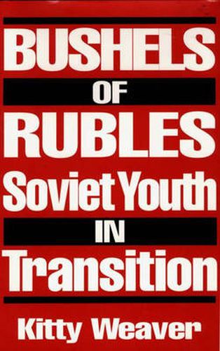 Cover image for Bushels of Rubles: Soviet Youth in Transition