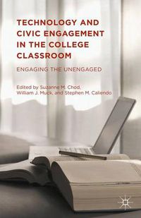 Cover image for Technology and Civic Engagement in the College Classroom: Engaging the Unengaged