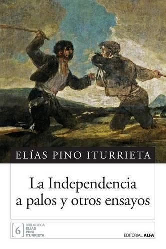 La independencia a palos y otros ensayos