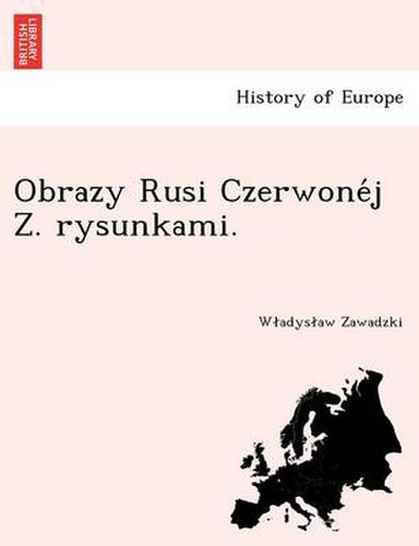 Cover image for Obrazy Rusi Czerwone J Z. Rysunkami.