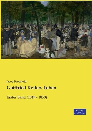 Cover image for Gottfried Kellers Leben: Erster Band (1819 - 1850)