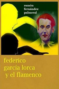 Cover image for Federico Garcia Lorca y el Flamenco