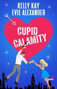 Cover image for Cupid Calamity: Valentine's day romantic comedy at its finest