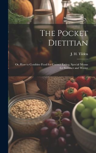 Cover image for The Pocket Dietitian; or, How to Combine Food for Correct Eating, Special Menus for Summer and Winter