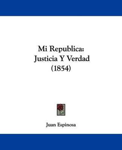 Cover image for Mi Republica: Justicia Y Verdad (1854)