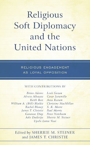 Religious Soft Diplomacy and the United Nations: Religious Engagement as Loyal Opposition