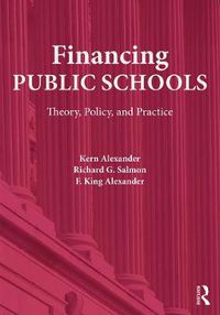 Cover image for Financing Public Schools: Theory, Policy, and Practice