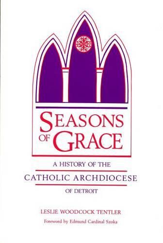 Cover image for Seasons of Grace: History of the Catholic Archdiocese of Detroit