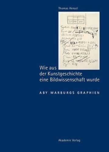 Cover image for Wie aus der Kunstgeschichte eine Bildwissenschaft wurde: Aby Warburgs Graphien