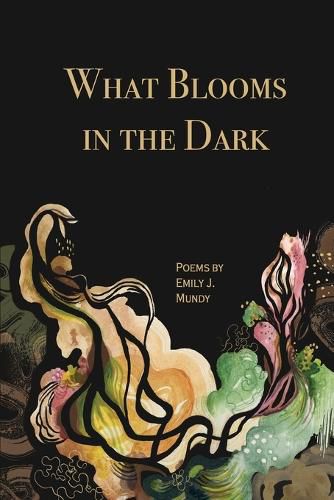 Cover image for What Blooms in the Dark