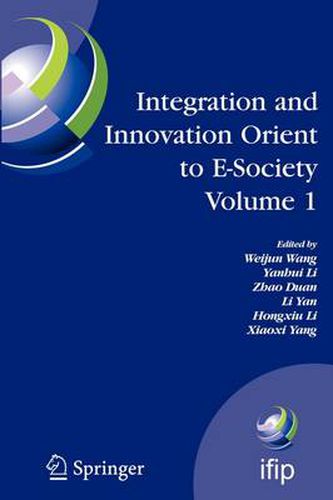 Cover image for Integration and Innovation Orient to E-Society Volume 1: Seventh IFIP International Conference on e-Business, e-Services, and e-Society (I3E2007), October 10-12, Wuhan, China