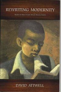 Cover image for Rewriting Modernity: Studies in Black South African Literary History