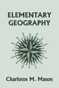 Cover image for Elementary Geography, Book I in the Ambleside Geography Series (Yesterday's Classics)